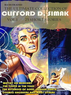 cover image of The Ultimate Collection of Clifford D. Simak. Volume1 (25 Short Stories). Illustrated